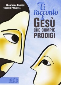 Ti racconto di Gesù che compie prodigi