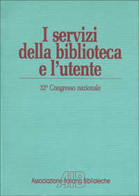 I Servizi delle Biblioteca e l'Utente I Servizi delle Biblioteca e l'Utente