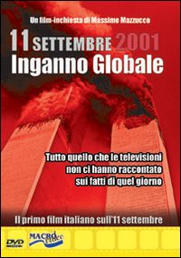 11 Settembre 2001. Inganno globale. Tutto quello che le televisioni non ci hanno raccontato sui fatti di quel giorno 11 Settembre 2001. Inganno globale. Tutto quello che le televisioni non ci hanno raccontato sui fatti di quel giorno