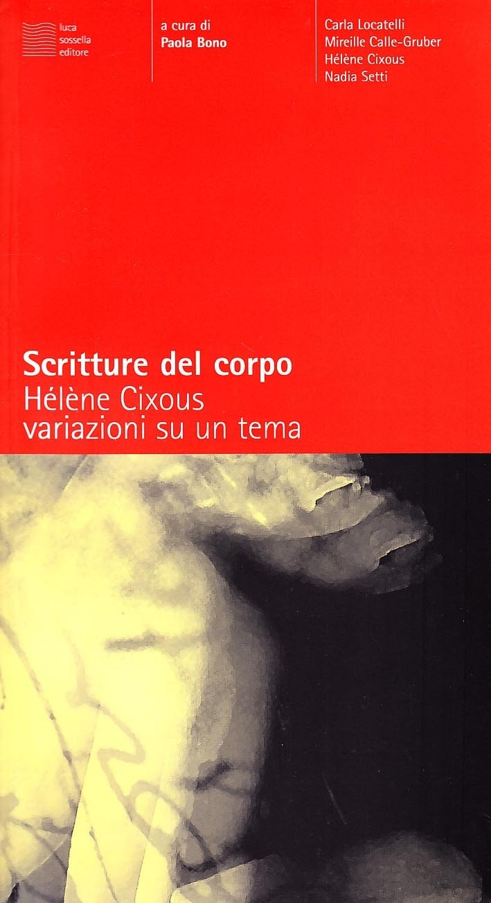 Scritture del corpo. Hélène Cixous. Variazioni su un tema Scritture del corpo. Hélène Cixous. Variazioni su un tema