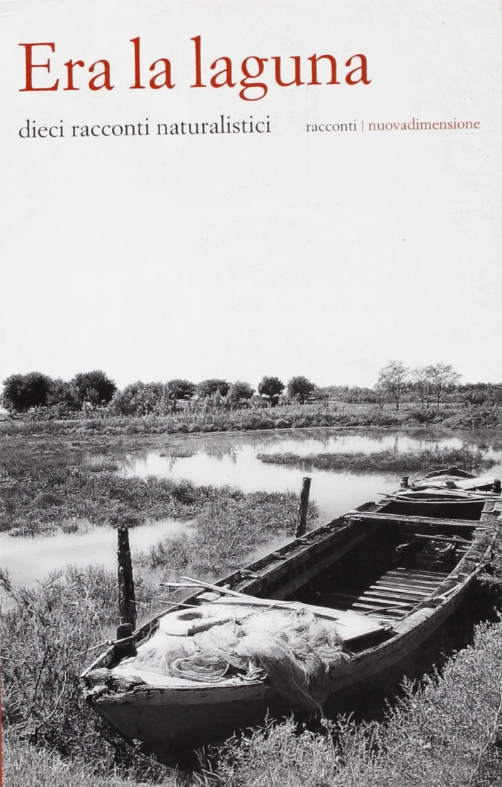 Era la laguna. Dieci racconti naturalistici Era la laguna. Dieci racconti naturalistici