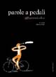 Parole a pedali. 365 pensieri in bici Parole a pedali. 365 pensieri in bici