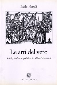 Le arti del vero. Storia, diritto e politica in Michel Foucault