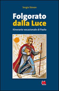 Folgorato dalla Luce. L'Itinerario Vocazionale di Paolo
