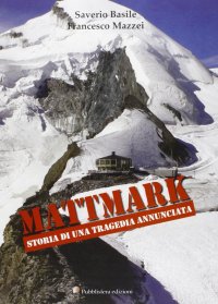 Mattmark. Storia di una Tragedia Annunciata