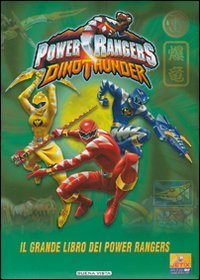 Dino Thunder. Power Rangers. Il grande libro dei Power Rangers