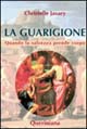 La guarigione. Quando la salvezza prende corpo La guarigione. Quando la salvezza prende corpo