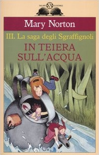 In teiera sull'acqua. La saga degli Sgraffìgnoli. Vol. 3 In teiera sull'acqua. La saga degli Sgraffìgnoli. Vol. 3