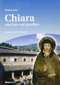 Chiara, una Luce nel Giardino