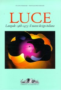 Luce. Lampade, 1968-1973. Il nuovo design italiano