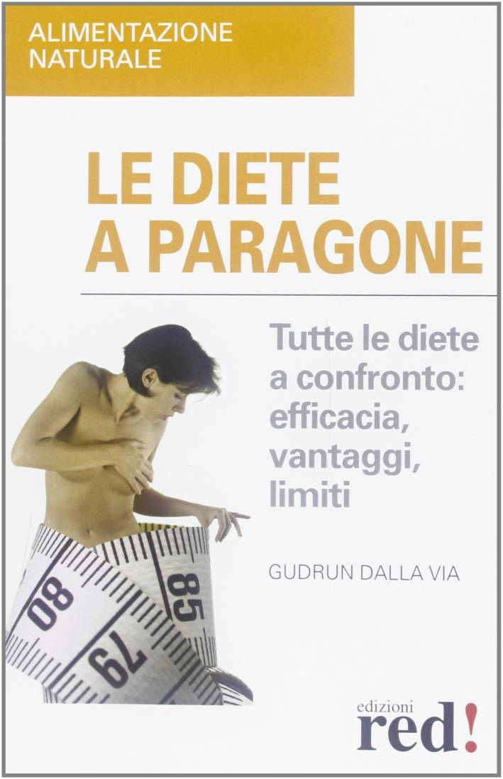 Le diete a paragone. Tutte le diete a confronto: efficacia, vantaggi, limiti Le diete a paragone. Tutte le diete a confronto: efficacia, vantaggi, limiti