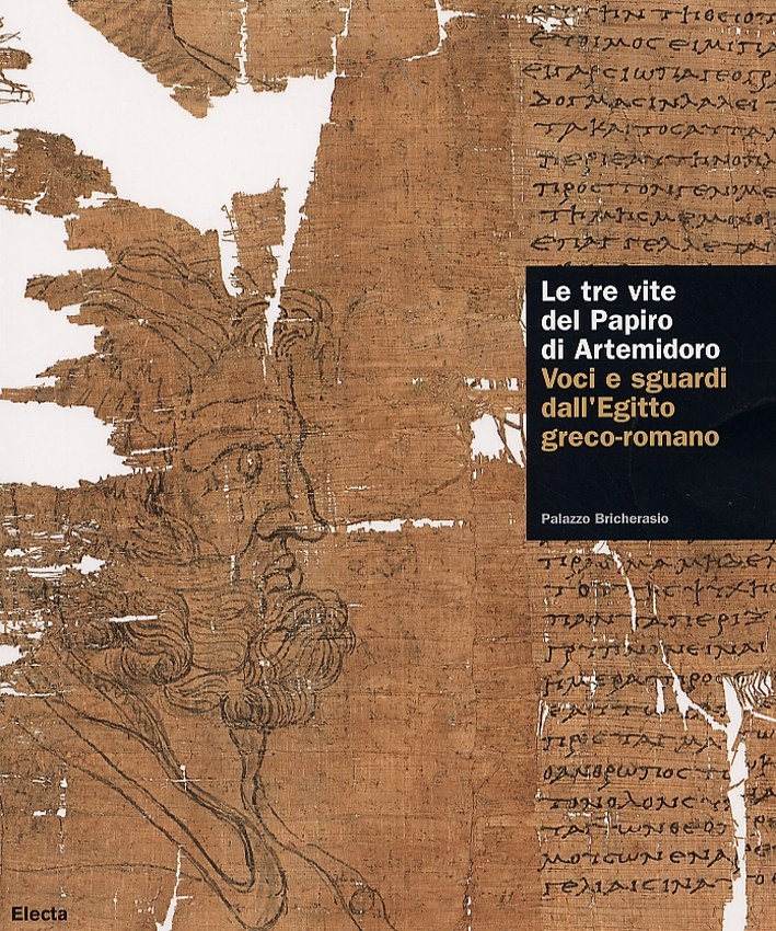 Le tre vite del Papiro di Artemidoro. Voci e sguardi dall'Egitto greco-romano Le tre vite del Papiro di Artemidoro. Voci e sguardi dall'Egitto greco-romano