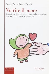 Nutrire il cuore. L'importanza dell'intervento precoce nella prevenzione dei disordini alimentari in età evolutiva
