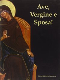 Ave, Vergine e sposa. Inno Akathistos alla Madre di Dio e icona della Madre di Dio con scene dell'Akathistos