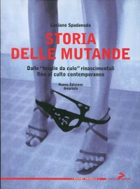 Storia delle mutande. Dalle «briglie da culo» rinascimentali fino al culto contemporaneo