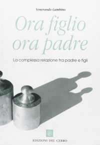 Ora figlio ora padre. La complessa relazione tra padre e figli