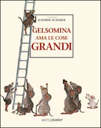 Gelsomina ama le cose grandi. Ediz. illustrata Gelsomina ama le cose grandi. Ediz. illustrata