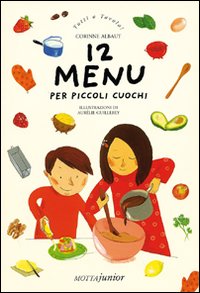 Dodici menù per piccoli cuochi Dodici menù per piccoli cuochi