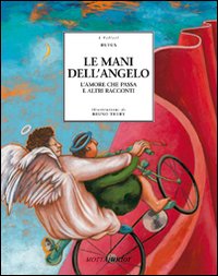 Le mani dell'angelo. L'amore che passa e altri racconti. Le mani dell'angelo. L'amore che passa e altri racconti.