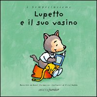 Lupetto e il suo vasino Lupetto e il suo vasino