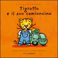 Tigrotto e il suo camioncino Tigrotto e il suo camioncino