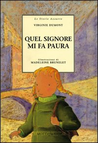 Quel signore mi fa paura. Quel signore mi fa paura.