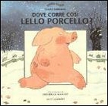 Dove corre così Lello Porcello? Dove corre così Lello Porcello?