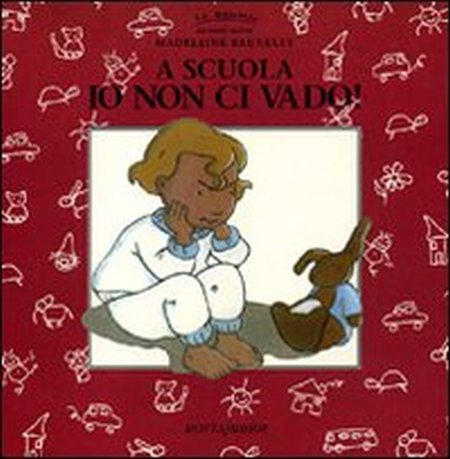 A scuola io non ci vado! A scuola io non ci vado!
