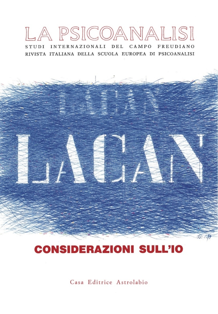 La Psicoanalisi. Vol. 11: Jacques Lacan: Considerazioni sull'Io. La Psicoanalisi. Vol. 11: Jacques Lacan: Considerazioni sull'Io.