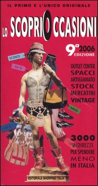 Lo scoprioccasioni 2006. 3000 indirizzi per spendere meno in Italia Lo scoprioccasioni 2006. 3000 indirizzi per spendere meno in Italia