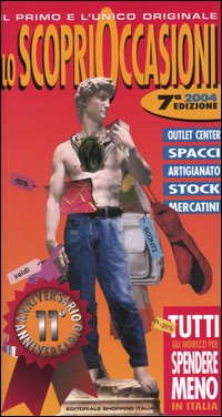 Lo scoprioccasioni 2004. Tutti gli indirizzi per spendere meno in Italia Lo scoprioccasioni 2004. Tutti gli indirizzi per spendere meno in Italia