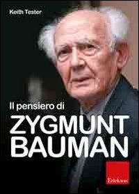 Il pensiero di Zygmunt Bauman Il pensiero di Zygmunt Bauman