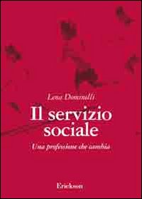 Il servizio sociale. Una professione che cambia Il servizio sociale. Una professione che cambia