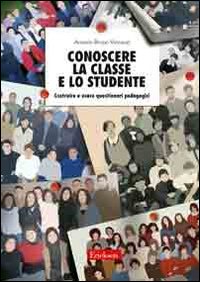 Conoscere la classe e lo studente. Costruire e usare questionari pedagogici Conoscere la classe e lo studente. Costruire e usare questionari pedagogici