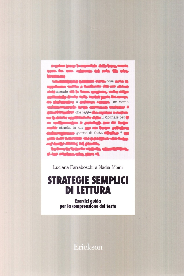 Strategie semplici di lettura. Esercizi guida per la comprensione del testo. Strategie semplici di lettura. Esercizi guida per la comprensione del testo.