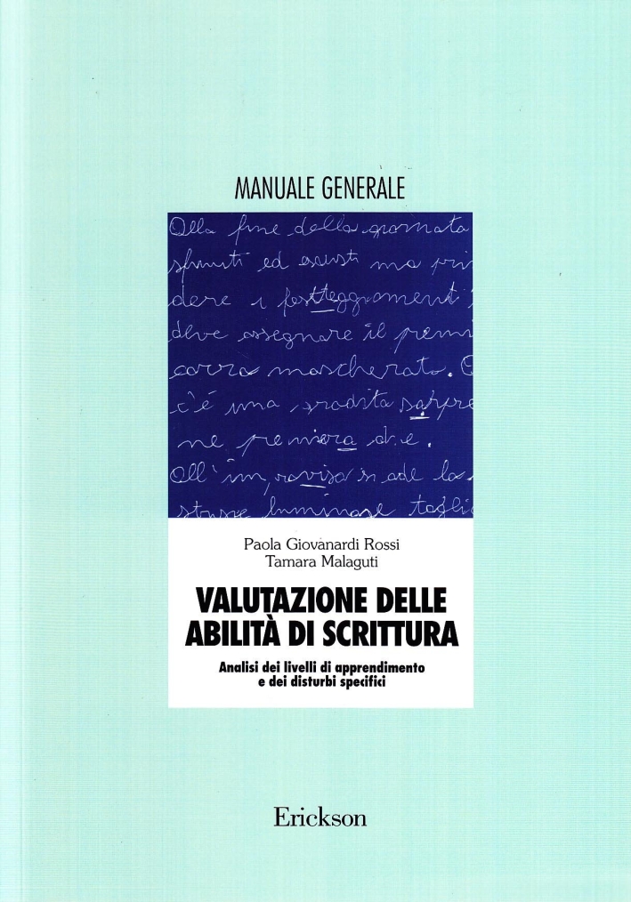 Valutazione delle abilità di scrittura. Analisi dei livelli di apprendimento e dei disturbi specifici. Manuale generale per la Scuola elementare Valutazione delle abilità di scrittura. Analisi dei livelli di apprendimento e dei disturbi specifici. Manuale generale per la Scuola elementare