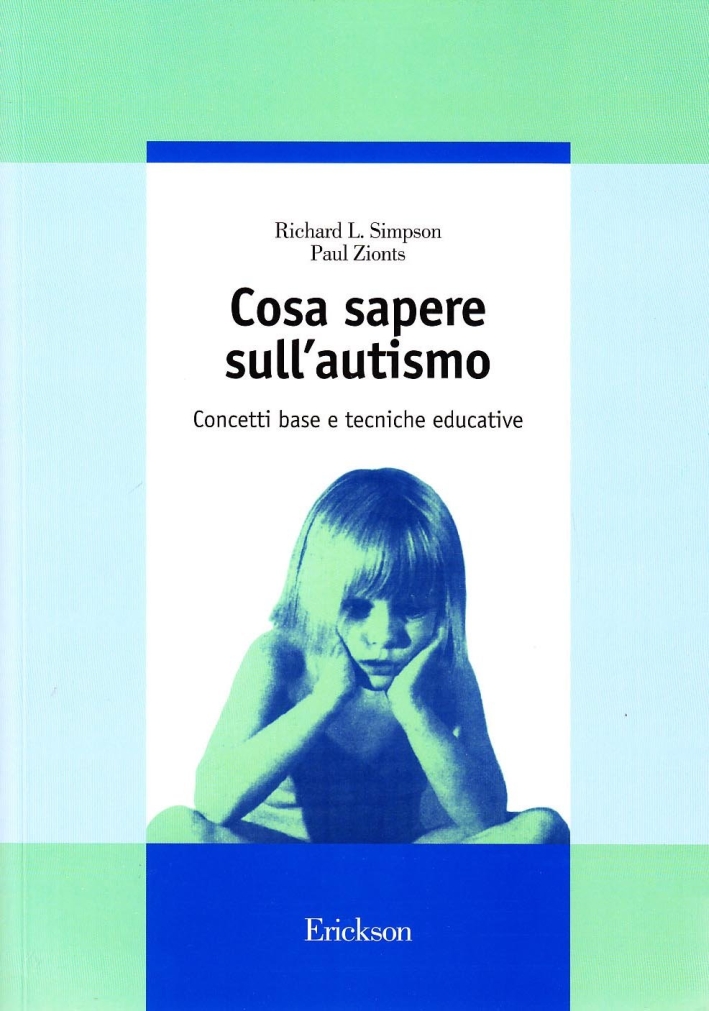 Cosa sapere sull'autismo. Concetti base e tecniche educative Cosa sapere sull'autismo. Concetti base e tecniche educative