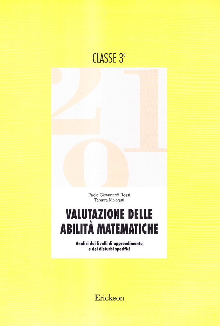 Valutazione delle abilità matematiche. Analisi dei livelli di apprendimento e dei disturbi specifici. Per la 3ª classe elementare. Guida per l'insegnante Valutazione delle abilità matematiche. Analisi dei livelli di apprendimento e dei disturbi specifici. Per la 3ª classe elementare. Guida per l'insegnante