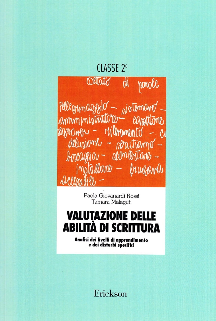 Valutazione delle abilità di scrittura. Analisi dei livelli di apprendimento e dei disturbi specifici. Per la 2ª classe elementare Valutazione delle abilità di scrittura. Analisi dei livelli di apprendimento e dei disturbi specifici. Per la 2ª classe elementare