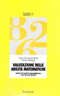 Valutazione delle abilità matematiche. Analisi dei livelli di apprendimento e dei disturbi specifici. Per la 1ª classe elementare. Guida per l'insegnante