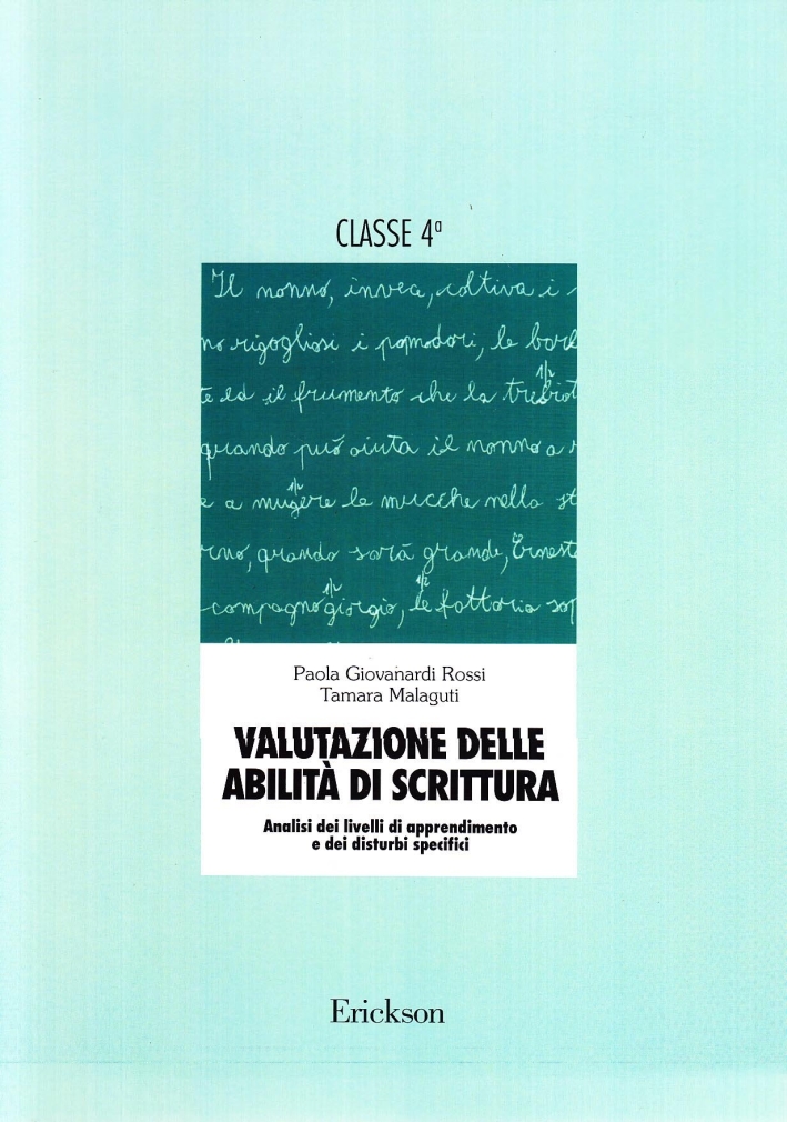 Valutazione delle abilità di scrittura. Analisi dei livelli di apprendimento e dei disturbi specifici. Per la 4ª classe elementare Valutazione delle abilità di scrittura. Analisi dei livelli di apprendimento e dei disturbi specifici. Per la 4ª classe elementare