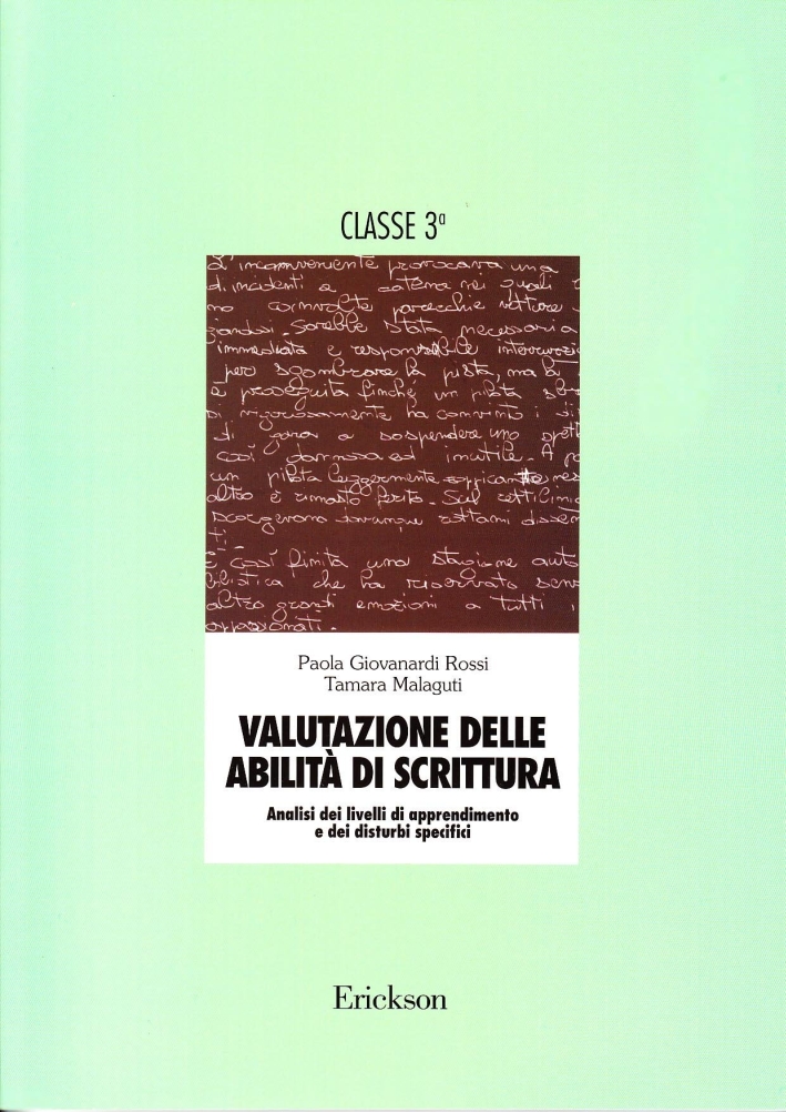 Valutazione delle abilità di scrittura. Analisi dei livelli di apprendimento e dei disturbi specifici. Per la 3ª classe elementare Valutazione delle abilità di scrittura. Analisi dei livelli di apprendimento e dei disturbi specifici. Per la 3ª classe elementare
