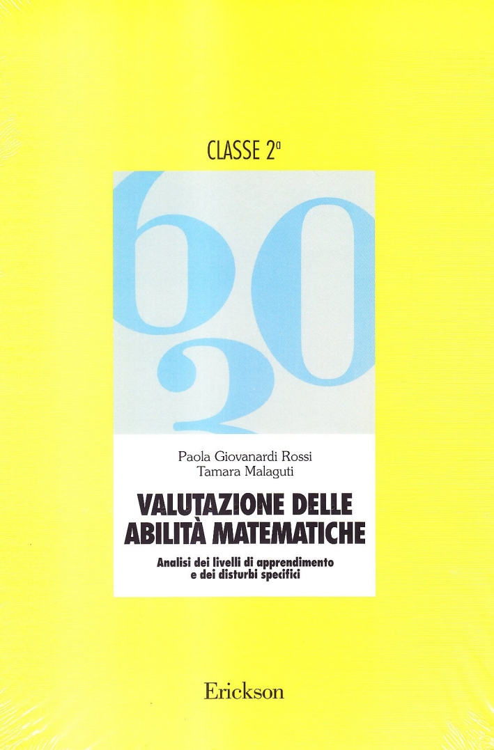 Valutazione delle abilità matematiche. Analisi dei livelli di apprendimento e dei disturbi specifici. Per la 2ª classe elementare. Guida per l'insegnante Valutazione delle abilità matematiche. Analisi dei livelli di apprendimento e dei disturbi specifici. Per la 2ª classe elementare. Guida per l'insegnante