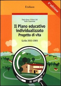 Il piano educativo individualizzato. Progetto di vita. Guida 2003-2005. Con CD-ROM Il piano educativo individualizzato. Progetto di vita. Guida 2003-2005. Con CD-ROM