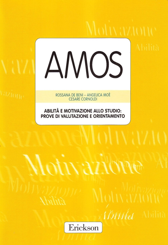 Amos. Abilità e motivazione allo studio: prove di valutazione e orientamento Amos. Abilità e motivazione allo studio: prove di valutazione e orientamento
