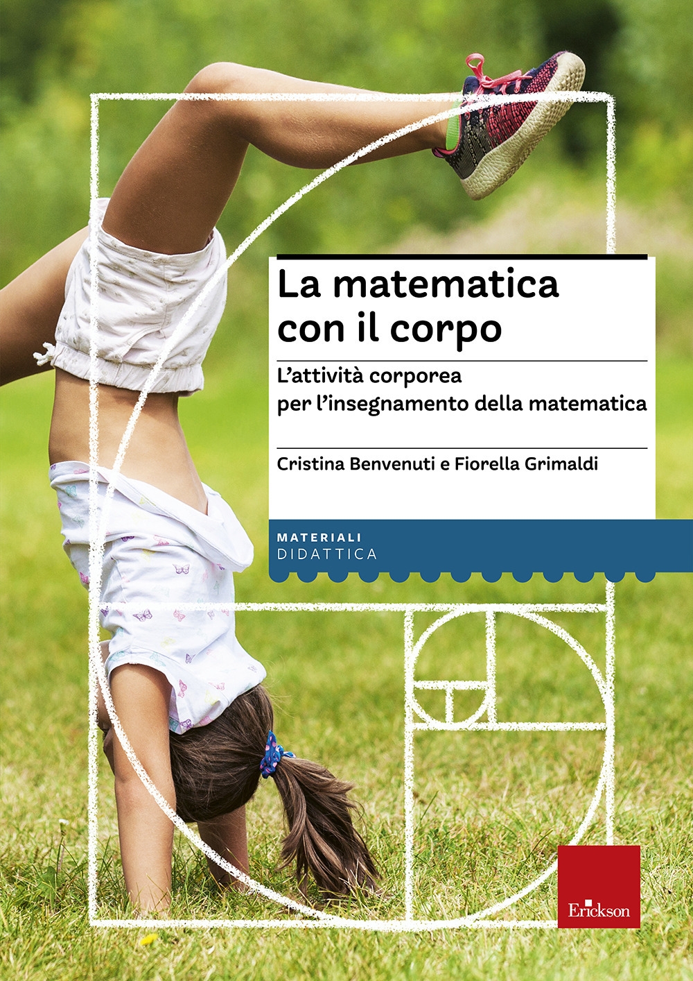La matematica con il corpo. L'attività corporea per l'insegnamento della matematica La matematica con il corpo. L'attività corporea per l'insegnamento della matematica
