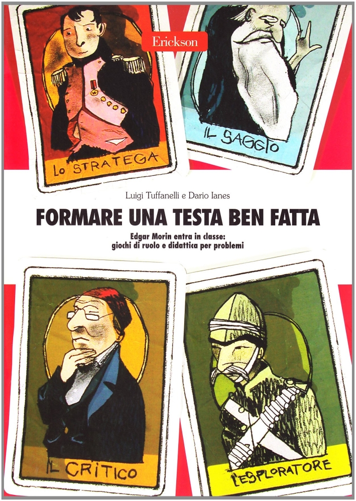 Formare una testa ben fatta. Edgar Morin entra in classe: giochi di ruolo e didattica per problemi. Con CD-ROM Formare una testa ben fatta. Edgar Morin entra in classe: giochi di ruolo e didattica per problemi. Con CD-ROM