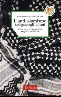 L'anti-islamismo spiegato agli italiani. Come smontare i principali pregiudizi sull'islàm L'anti-islamismo spiegato agli italiani. Come smontare i principali pregiudizi sull'islàm