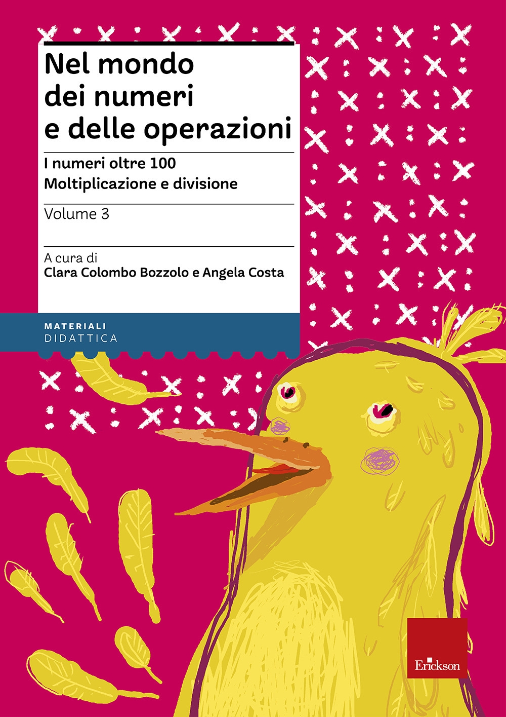 Nel mondo dei numeri e delle operazioni. Vol. 3: I numeri oltre 100. Moltiplicazione e divisione