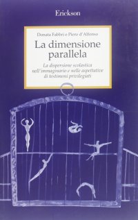 La dimensione parallela. La dispersione scolastica nell'immaginario e nelle aspettative di testimoni privilegiati